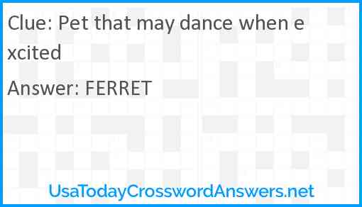 Pet that may dance when excited Answer