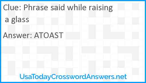 Phrase said while raising a glass Answer