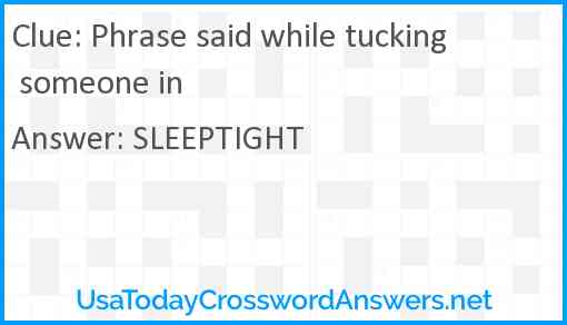 Phrase said while tucking someone in Answer