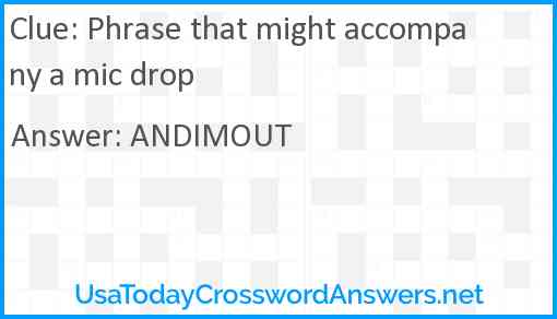 Phrase that might accompany a mic drop Answer
