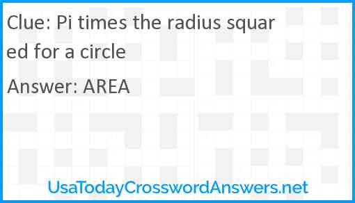 Pi times the radius squared for a circle Answer