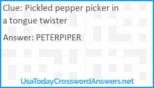 Pickled pepper picker in a tongue twister Answer