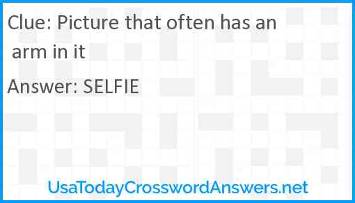 Picture that often has an arm in it Answer