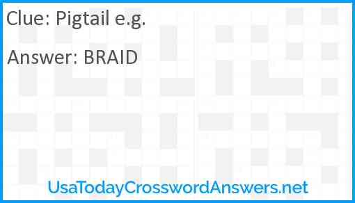 Pigtail e.g. Answer
