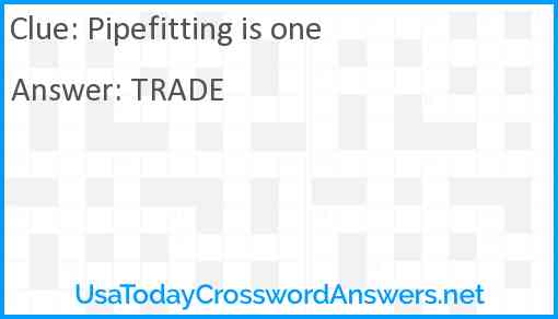 Pipefitting is one Answer