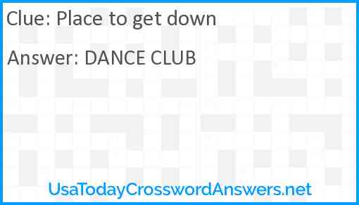 Place to get down Answer