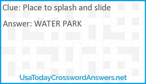 Place to splash and slide Answer