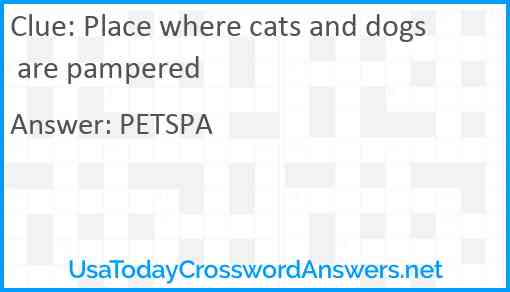 Place where cats and dogs are pampered Answer
