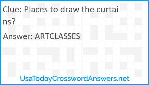 Places to draw the curtains? Answer
