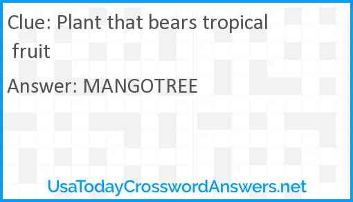 Plant that bears tropical fruit Answer