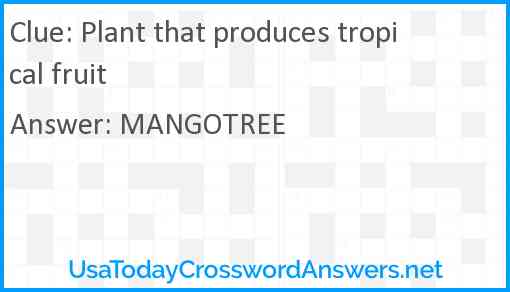 Plant that produces tropical fruit Answer