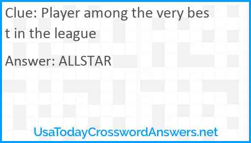 Player among the very best in the league Answer
