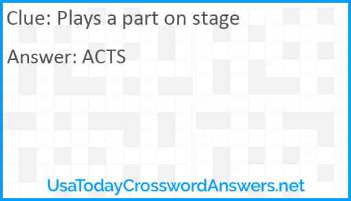 Plays a part on stage Answer