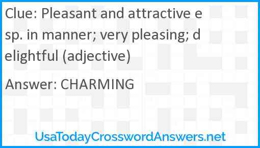 Pleasant and attractive esp. in manner; very pleasing; delightful (adjective) Answer