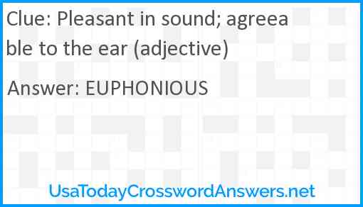 Pleasant in sound; agreeable to the ear (adjective) Answer