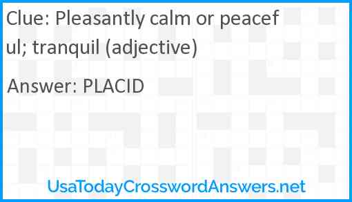 Pleasantly calm or peaceful; tranquil (adjective) Answer