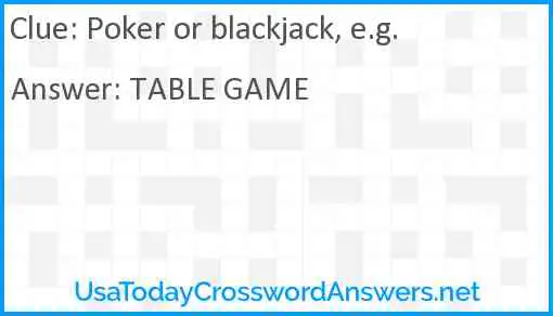 Poker or blackjack, e.g. Answer