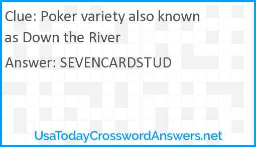 Poker variety also known as Down the River Answer