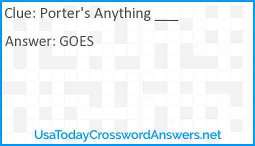 Porter's Anything ___ Answer