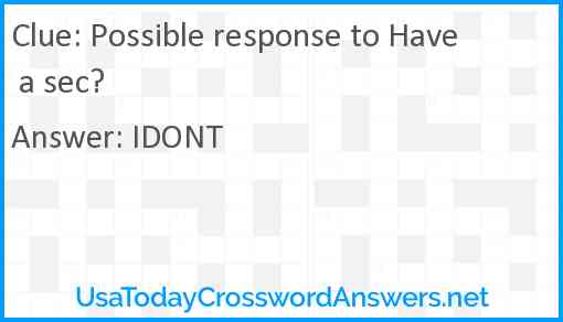 Possible response to Have a sec? Answer