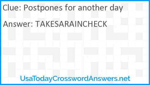Postpones for another day Answer