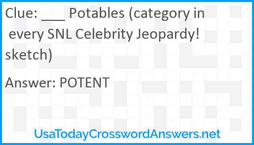 ___ Potables (category in every SNL Celebrity Jeopardy! sketch) Answer