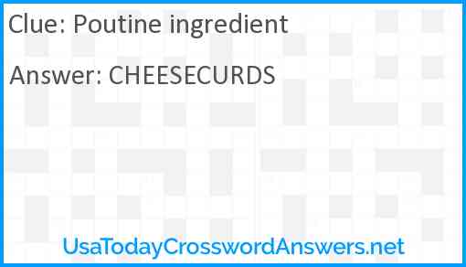 Poutine ingredient Answer