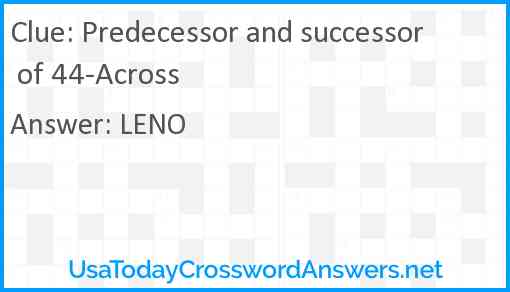 Predecessor and successor of 44-Across Answer