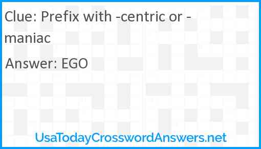 Prefix with -centric or -maniac Answer