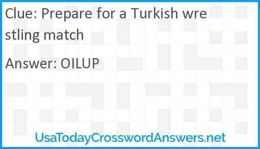 Prepare for a Turkish wrestling match Answer