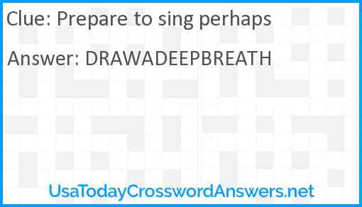 Prepare to sing perhaps Answer