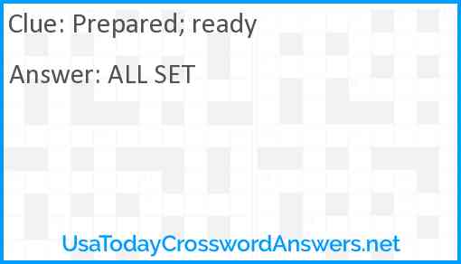 Prepared; ready Answer