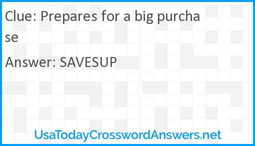 Prepares for a big purchase Answer