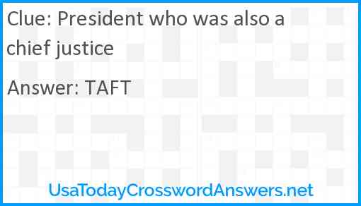 President who was also a chief justice Answer