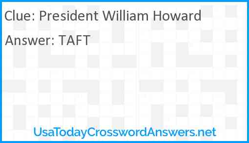 President William Howard Answer