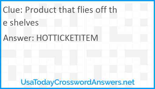 Product that flies off the shelves Answer