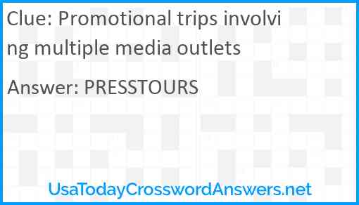 Promotional trips involving multiple media outlets Answer
