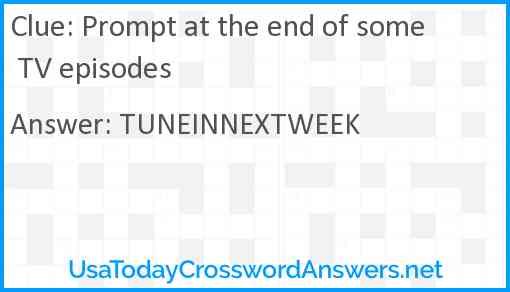Prompt at the end of some TV episodes Answer