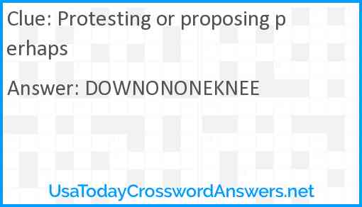 Protesting or proposing perhaps Answer