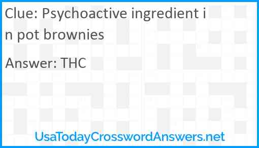 Psychoactive ingredient in pot brownies Answer