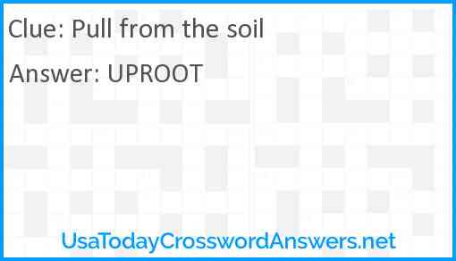 Pull from the soil Answer