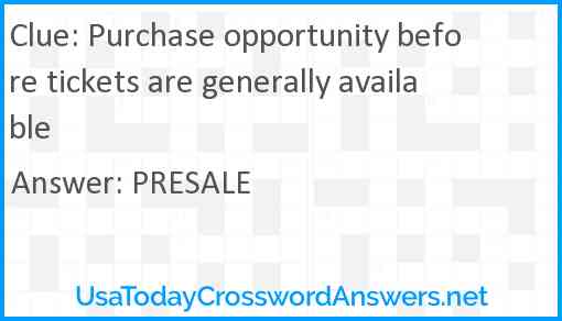 Purchase opportunity before tickets are generally available Answer