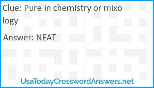 Pure in chemistry or mixology Answer