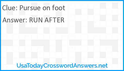 Pursue on foot Answer