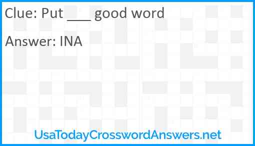 Put ___ good word Answer