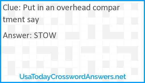 Put in an overhead compartment say Answer