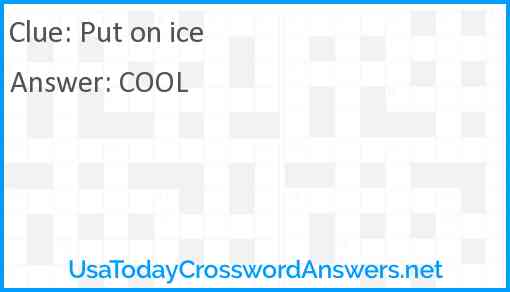 Put on ice Answer