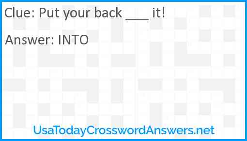Put your back ___ it! Answer