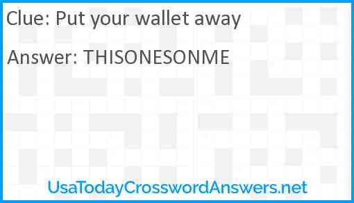 Put your wallet away Answer