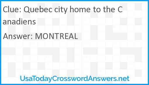 Quebec city home to the Canadiens Answer